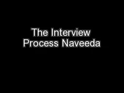The Interview Process Naveeda