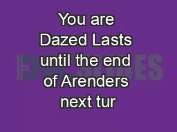 You are Dazed Lasts until the end of Arenders next tur