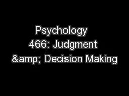 Psychology  466: Judgment & Decision Making