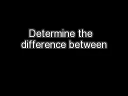 Determine the  difference between