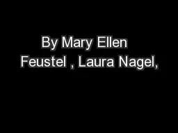 By Mary Ellen  Feustel , Laura Nagel,