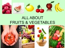 ALL ABOUT FRUITS  & VEGETABLES