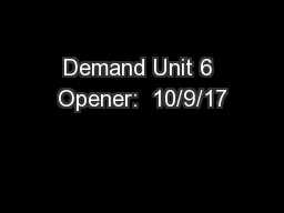Demand Unit 6 Opener:  10/9/17