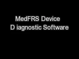 MedFRS Device  D iagnostic Software