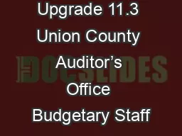 Munis  Upgrade 11.3 Union County Auditor’s Office Budgetary Staff