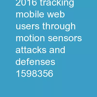 February 22, 2016 Tracking Mobile Web Users Through Motion Sensors: Attacks and Defenses