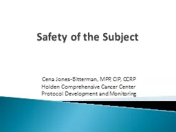 Safety of the Subject  Cena Jones-Bitterman, MPP, CIP, CCRP