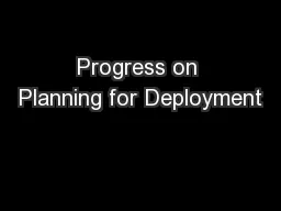 Progress on Planning for Deployment