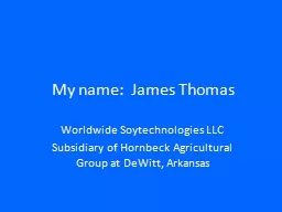 My name:  James Thomas Worldwide Soytechnologies LLC