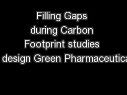 Filling Gaps during Carbon Footprint studies to design Green Pharmaceuticals