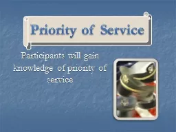 Participants will gain knowledge of priority of service