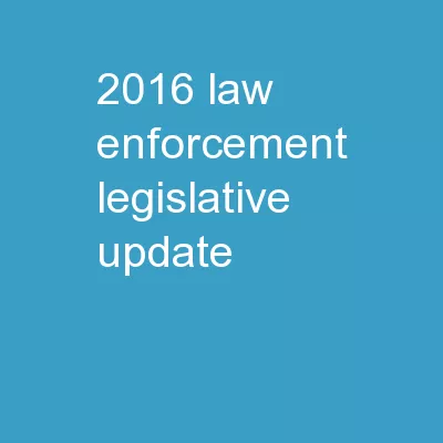 2016  Law Enforcement Legislative Update
