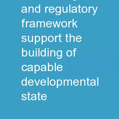 Does the current legal and regulatory framework support the building of capable developmental state