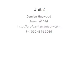 Unit 2 Damian Heywood Room: A1014