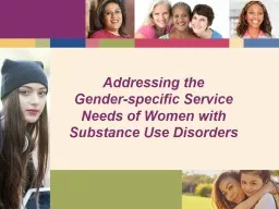 Addressing the  Gender-specific Service Needs of Women with Substance Use Disorders