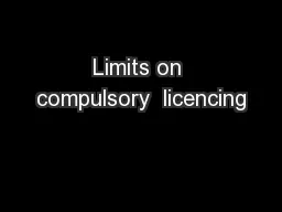 Limits on compulsory  licencing