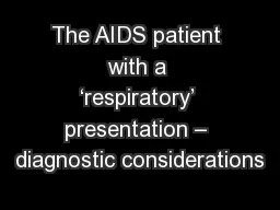The AIDS patient with a ‘respiratory’ presentation – diagnostic considerations
