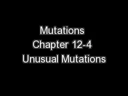 Mutations Chapter 12-4 Unusual Mutations