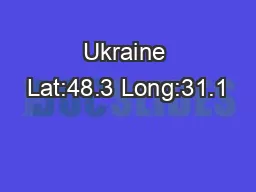 Ukraine Lat:48.3 Long:31.1