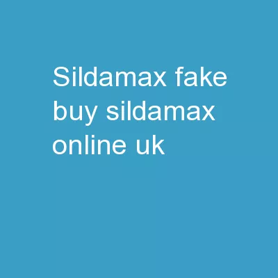 Sildamax Fake buy sildamax online uk