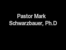 Pastor Mark  Schwarzbauer, Ph.D