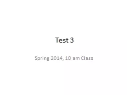 Test 3 Spring 2014, 10 am Class