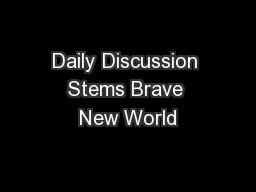 Daily Discussion Stems Brave New World