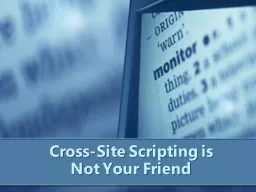 Cross-Site Scripting is Not Your Friend