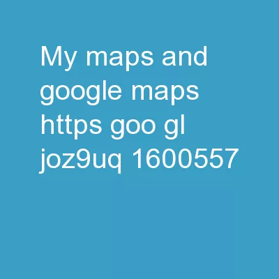 My Maps and Google Maps https://goo.gl/jOz9uq