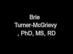 Brie  Turner-McGrievy , PhD, MS, RD