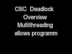 CSC  Deadlock  Overview Multithreading allows programm