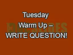 Tuesday Warm Up – WRITE QUESTION!