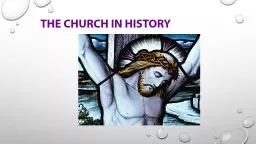 THE CHURCH IN HISTORY THE CHURCH IN HISTORY
