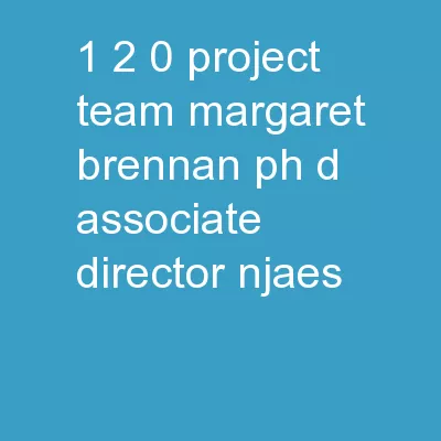 1 2.0 Project Team Margaret Brennan, Ph.D.	Associate Director, NJAES