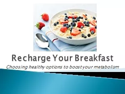 Recharge Your Breakfast Choosing healthy options to boost your metabolism