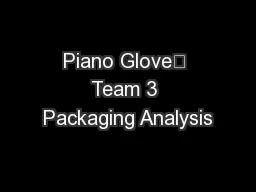 Piano Glove	 Team 3 Packaging Analysis