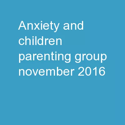 Anxiety and Children Parenting Group November 2016