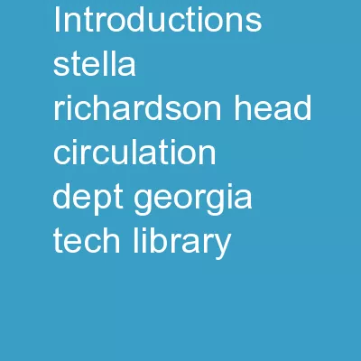 Introductions Stella  Richardson: Head, Circulation Dept., Georgia Tech Library