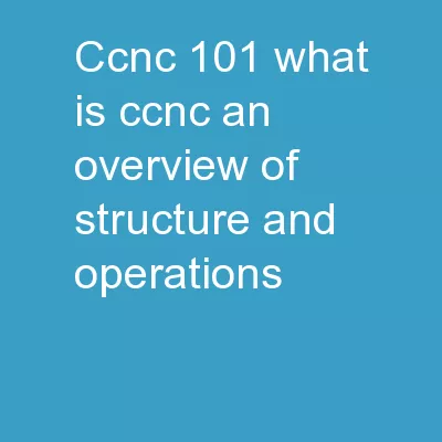 CCNC 101 What is CCNC? An overview of structure and operations