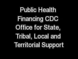 Public Health Financing CDC Office for State, Tribal, Local and Territorial Support