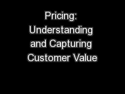Pricing: Understanding and Capturing Customer Value
