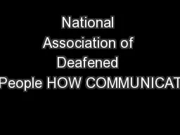National Association of Deafened People HOW COMMUNICAT