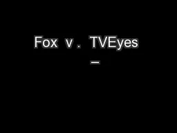 Fox  v .  TVEyes    –
