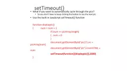 setTimeout () What if you want to automatically cycle through the pics