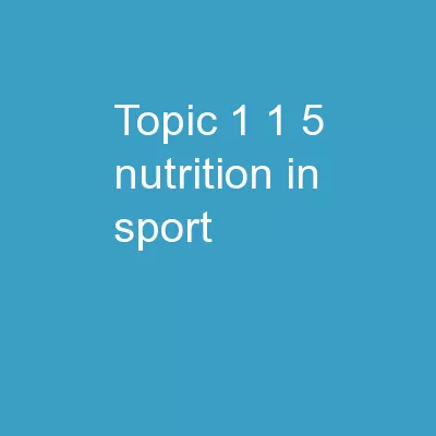 Topic 1.1.5 Nutrition in Sport