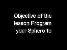Objective of the lesson Program your Sphero to