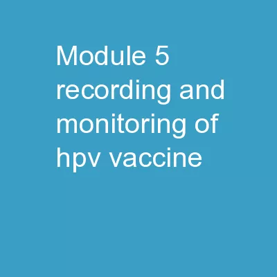 Module 5 Recording and monitoring of HPV vaccine