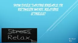 How does taking breaks in between work relieve stress?