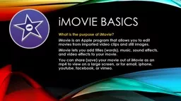 i Movie basics What is the purpose of iMovie?