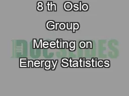 8 th  Oslo Group Meeting on Energy Statistics